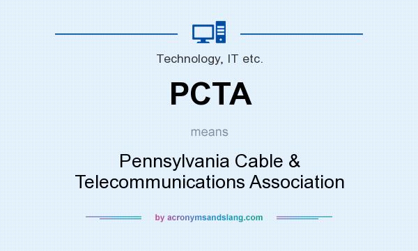 What does PCTA mean? It stands for Pennsylvania Cable & Telecommunications Association