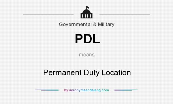 What does PDL mean? It stands for Permanent Duty Location