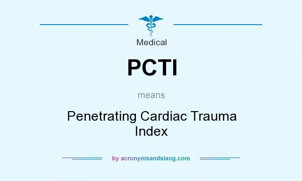 What does PCTI mean? It stands for Penetrating Cardiac Trauma Index