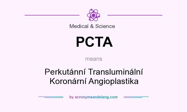 What does PCTA mean? It stands for Perkutánní Transluminální Koronární Angioplastika