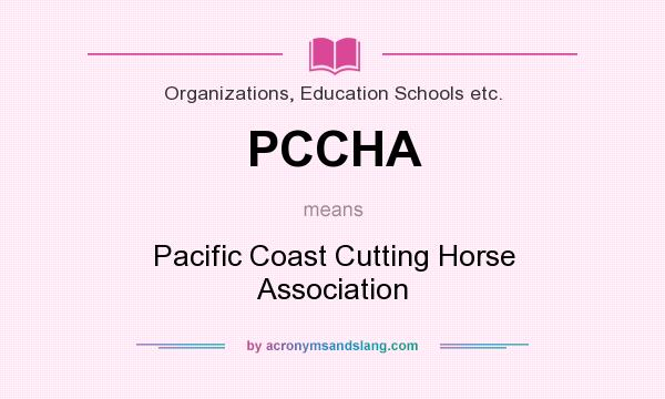 What does PCCHA mean? It stands for Pacific Coast Cutting Horse Association