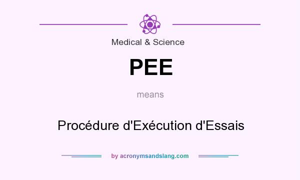 What does PEE mean? It stands for Procédure d`Exécution d`Essais