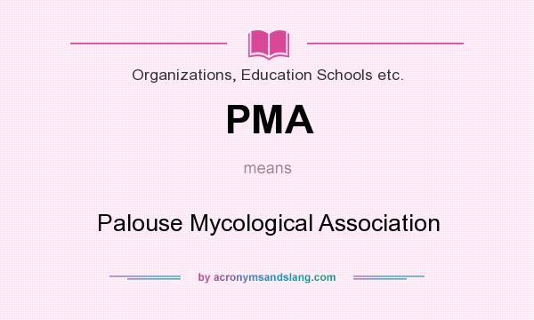 What does PMA mean? It stands for Palouse Mycological Association