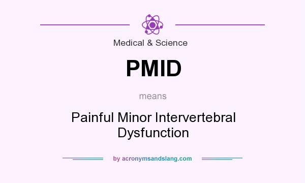 What does PMID mean? It stands for Painful Minor Intervertebral Dysfunction
