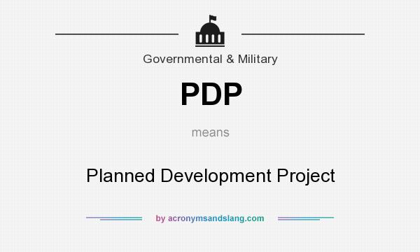 What does PDP mean? It stands for Planned Development Project