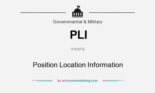 What does PLI mean? It stands for Position Location Information