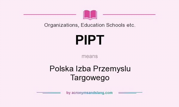 What does PIPT mean? It stands for Polska Izba Przemyslu Targowego
