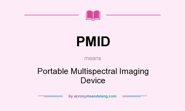 What does PMID mean? It stands for Portable Multispectral Imaging Device