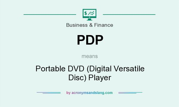 What does PDP mean? It stands for Portable DVD (Digital Versatile Disc) Player