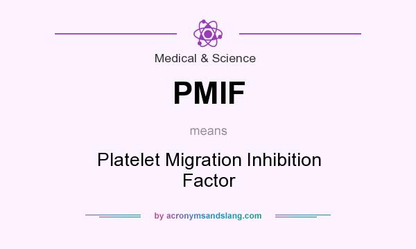 What does PMIF mean? It stands for Platelet Migration Inhibition Factor