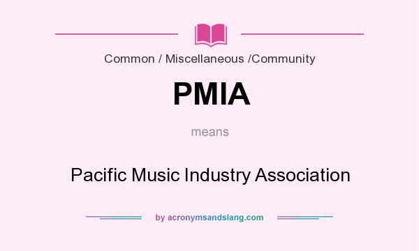 What does PMIA mean? It stands for Pacific Music Industry Association