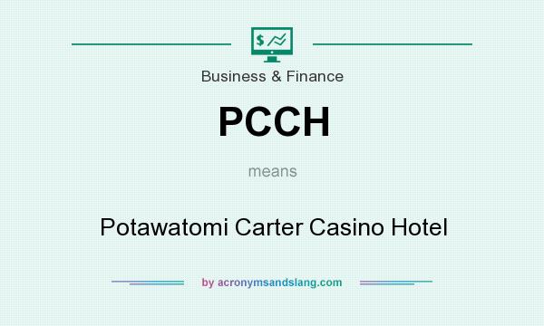 What does PCCH mean? It stands for Potawatomi Carter Casino Hotel