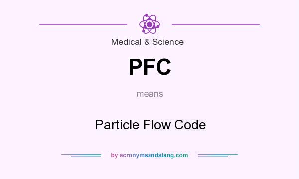 What does PFC mean? It stands for Particle Flow Code