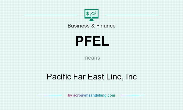 What does PFEL mean? It stands for Pacific Far East Line, Inc