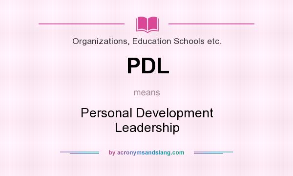 What does PDL mean? It stands for Personal Development Leadership
