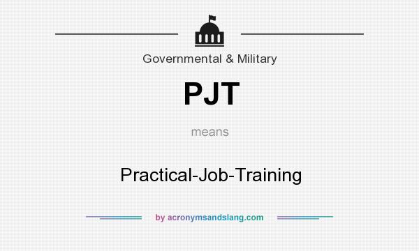 What does PJT mean? It stands for Practical-Job-Training