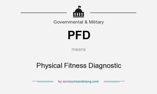 What does PFD mean? It stands for Physical Fitness Diagnostic
