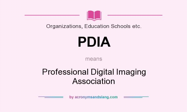 What does PDIA mean? It stands for Professional Digital Imaging Association