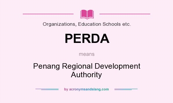 What does PERDA mean? It stands for Penang Regional Development Authority