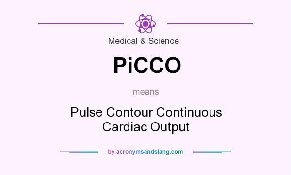 What does PiCCO mean? It stands for Pulse Contour Continuous Cardiac Output