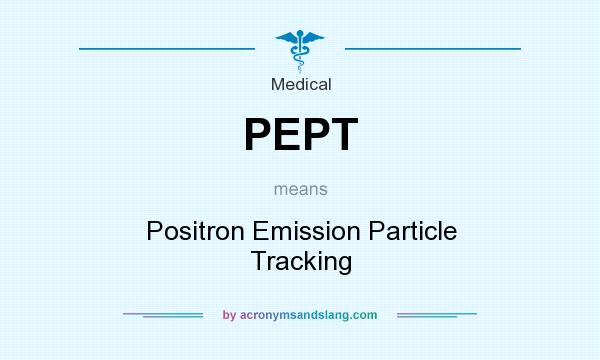 What does PEPT mean? It stands for Positron Emission Particle Tracking