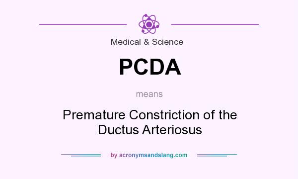 What does PCDA mean? It stands for Premature Constriction of the Ductus Arteriosus