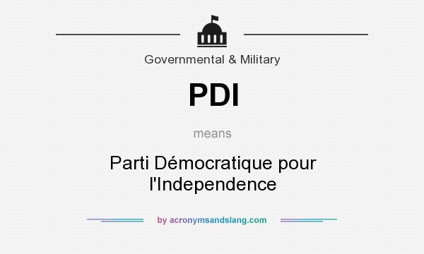 What does PDI mean? It stands for Parti Démocratique pour l`Independence