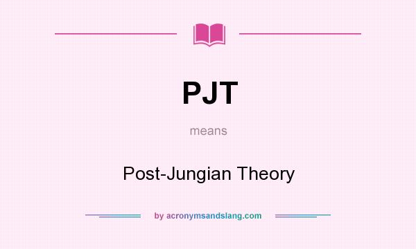 What does PJT mean? It stands for Post-Jungian Theory
