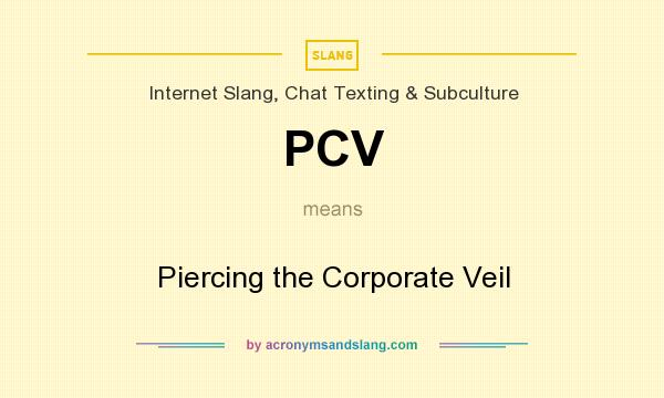 What does PCV mean? It stands for Piercing the Corporate Veil