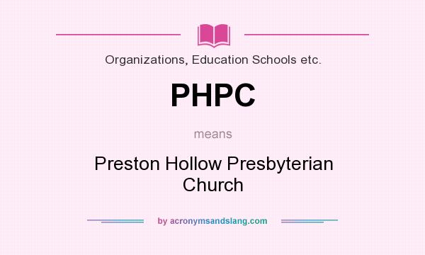 What does PHPC mean? It stands for Preston Hollow Presbyterian Church