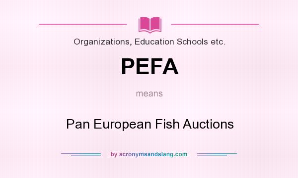 What does PEFA mean? It stands for Pan European Fish Auctions