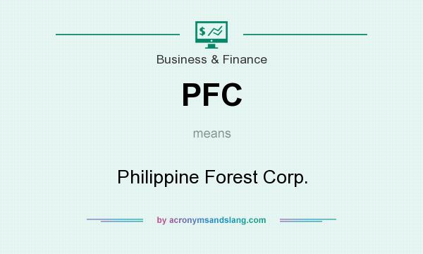 What does PFC mean? It stands for Philippine Forest Corp.