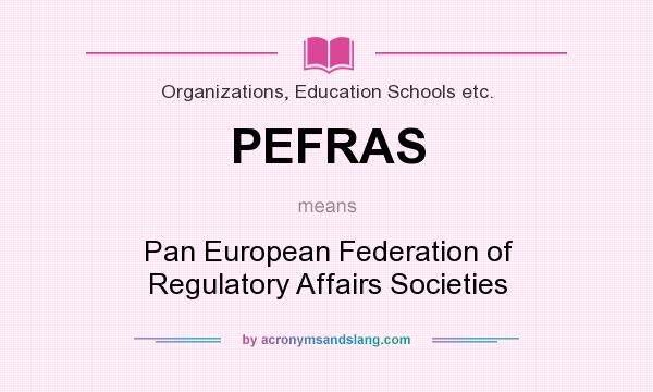 What does PEFRAS mean? It stands for Pan European Federation of Regulatory Affairs Societies