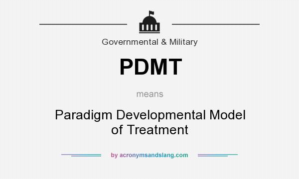 What does PDMT mean? It stands for Paradigm Developmental Model of Treatment