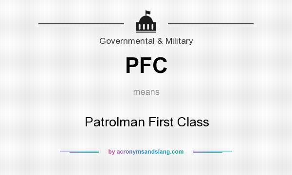 What does PFC mean? It stands for Patrolman First Class