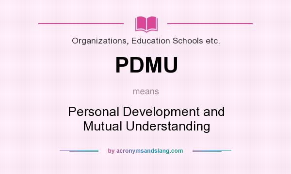 What does PDMU mean? It stands for Personal Development and Mutual Understanding