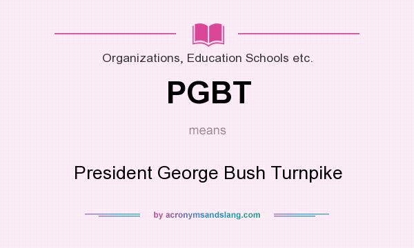 What does PGBT mean? It stands for President George Bush Turnpike