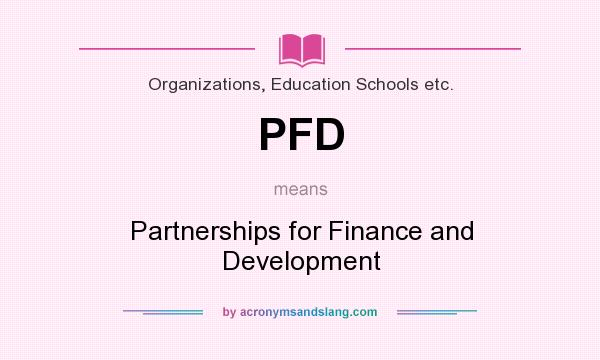What does PFD mean? It stands for Partnerships for Finance and Development