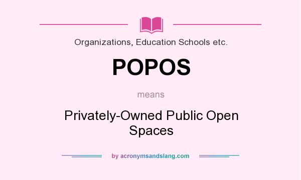 What does POPOS mean? It stands for Privately-Owned Public Open Spaces