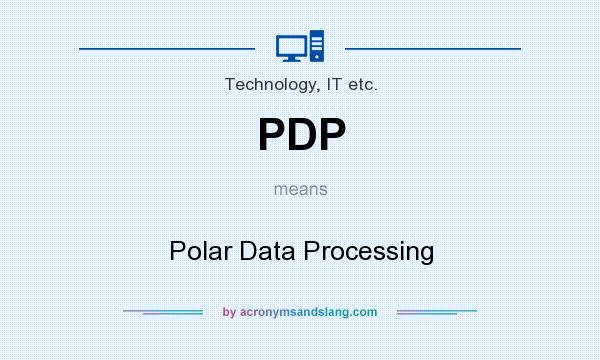What does PDP mean? It stands for Polar Data Processing