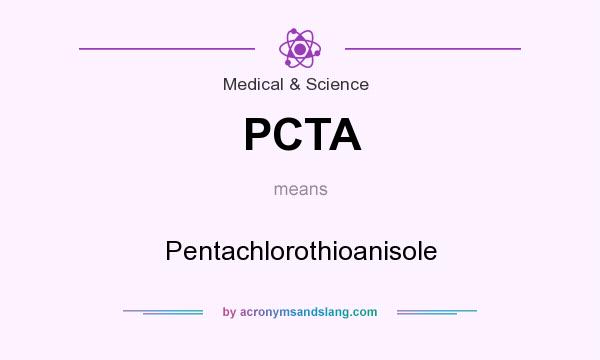 What does PCTA mean? It stands for Pentachlorothioanisole