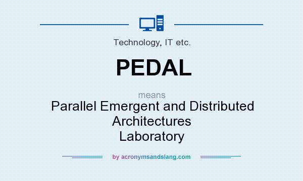 What does PEDAL mean? It stands for Parallel Emergent and Distributed Architectures Laboratory