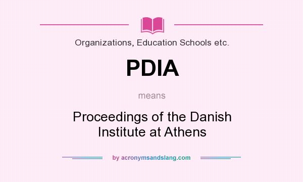 What does PDIA mean? It stands for Proceedings of the Danish Institute at Athens
