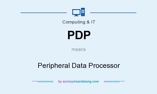 What does PDP mean? It stands for Peripheral Data Processor