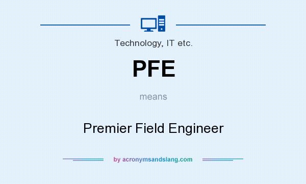 What does PFE mean? It stands for Premier Field Engineer