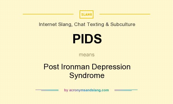 What does PIDS mean? It stands for Post Ironman Depression Syndrome