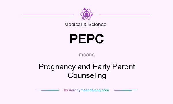 What does PEPC mean? It stands for Pregnancy and Early Parent Counseling