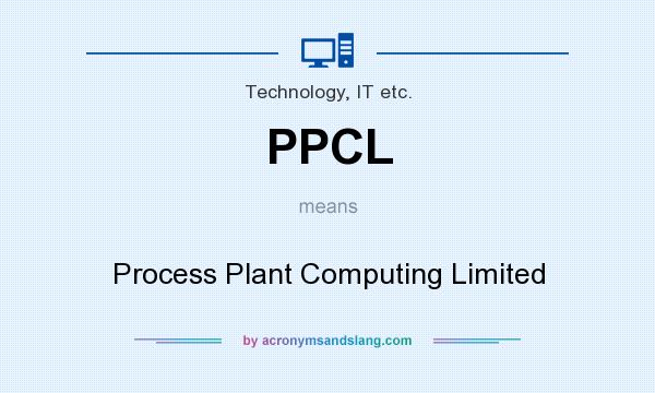 What does PPCL mean? It stands for Process Plant Computing Limited