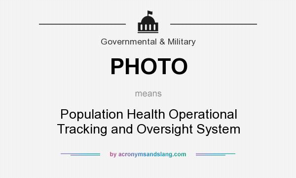 What does PHOTO mean? It stands for Population Health Operational Tracking and Oversight System