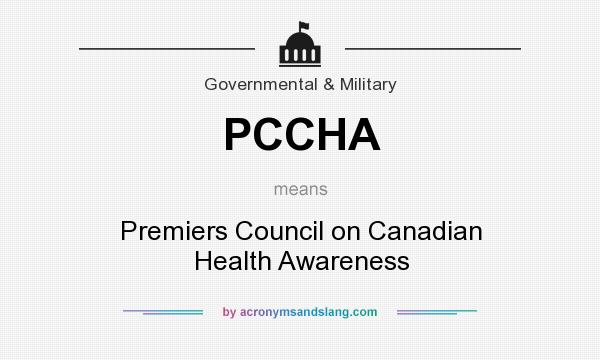 What does PCCHA mean? It stands for Premiers Council on Canadian Health Awareness